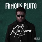 Famous Pluto Ft Osahon Uzama– Na Scra