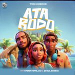 Tori Keeche Ft. Naira Marley & Zinoleesky – Ata Rodo