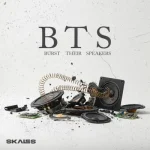 Skales – B.T.S (Burst Their Speakers)