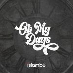 Islambo – Oh My Days Islambo – Oh My Days