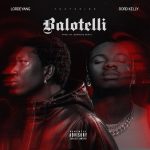 Lordeyang Ft. Rord Kelly – Balotelli